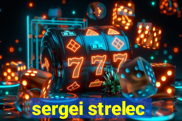 sergei strelec